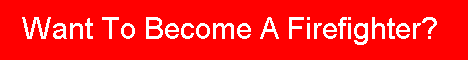 What to become a Firefighter? Then click here for help from NIPSTA